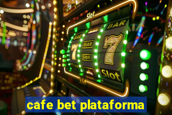 cafe bet plataforma